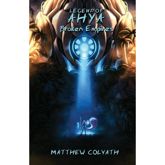 Legend of Ahya: Broken Empires, (Paperback)