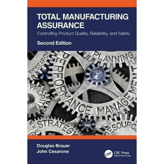 Total Manufacturing Assurance: Controlling Product Quality, Reliability, and Safety, (Paperback)