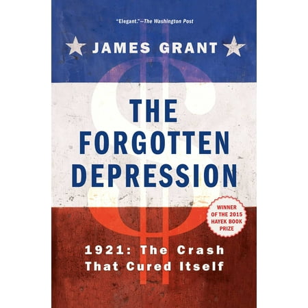 The Forgotten Depression : 1921: The Crash That Cured