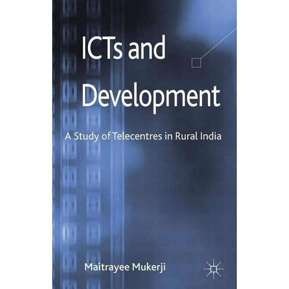 ICTs and Development: A Study of Telecentres in Rural India, (Hardcover)
