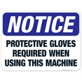thumbnail image 1 of Protective Gloves Required When Using This Machine Sign , OSHA Sign, 18x24 Aluminum, 1 of 1
