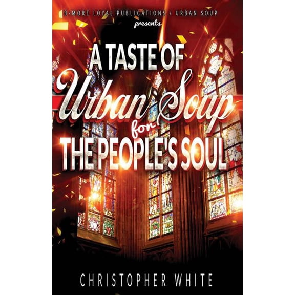 A Taste of Urban Soup for The Peoples Soul, (Paperback)