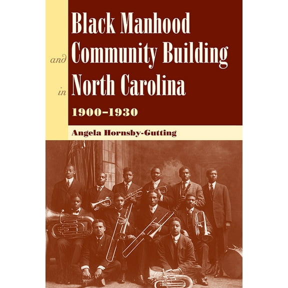 New Perspectives on the History of the S Black Manhood and Community Building in North Carolina 1900-1930, (Paperback)