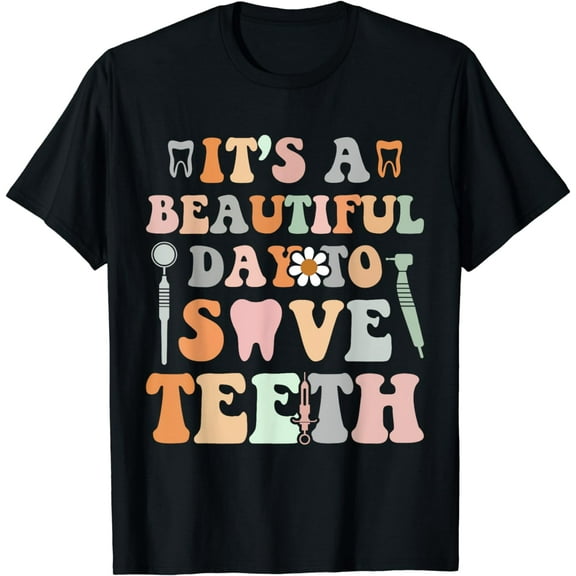 It’s A Beautiful Day To Save Teeth Dental Funny Dentist T-Shirt