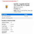 thumbnail image 2 of Fuel Filter - Compatible with 1968 - 1976 Triumph TR6 2.5L 6-Cylinder 1969 1970 1971 1972 1973 1974 1975, 2 of 2