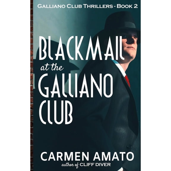 Galliano Club Blackmail at the Galliano Club: A Prohibition historical fiction thriller, Book 2, (Paperback)