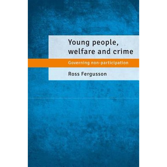 Pre-Owned Young People, Welfare and Crime : Governing Non-Participation (Hardcover)