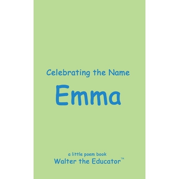 The Poetry of First Names Book Celebrating the Name Emma, (Paperback)