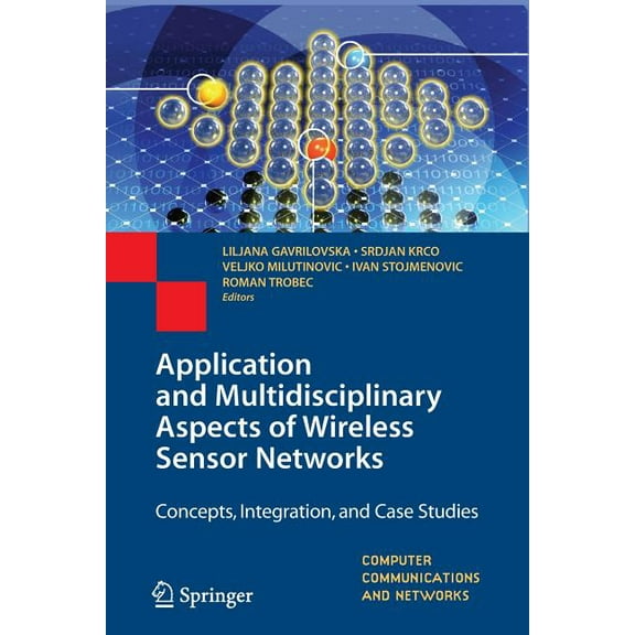 Computer Communications and Networks Application and Multidisciplinary Aspects of Wireless Sensor Networks: Concepts, Integration, and Case Studies, (Paperback)