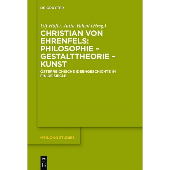 Meinong Studies / Meinong Studien Christian von Ehrenfels: Philosophie - Gestalttheorie - Kunst, Book 8, (Hardcover)