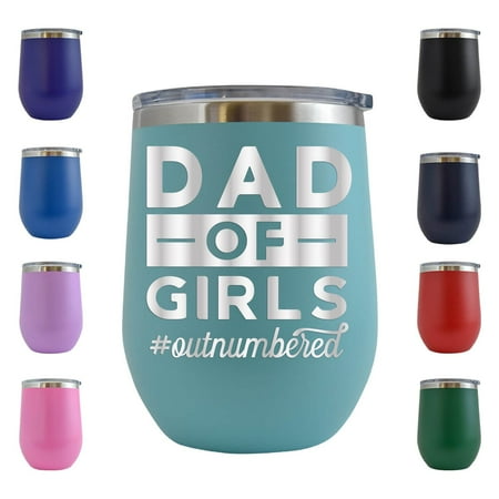 

Dad Of Girls Outnumbered - Engraved 12 oz Teal Wine Cup Unique Funny Birthday Gift Graduation Gifts for Men or Women Fathers Day Dad Daddy Papa Pops best buckin