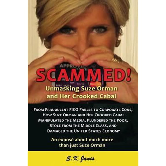 Pre-Owned SCAMMED! Unmasking Suze Orman and Her Crooked Cabal: An expose about much more than just Suze Orman (Paperback) 0978556879 9780978556877