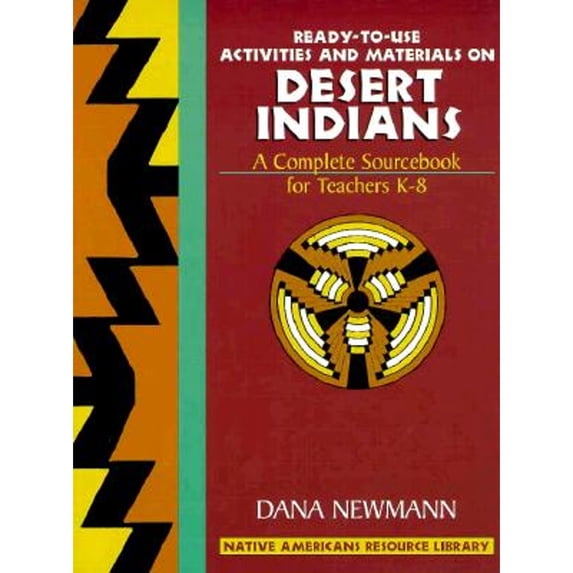 Pre-Owned Desert Indians: Ready-To-Use Activities and Materials on Desert Indians, Complete Sourcebooks for Teachers K-8 (Paperback) 0876286074 9780876286074
