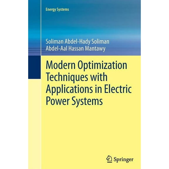 Energy Systems Modern Optimization Techniques with Applications in Electric Power Systems, (Paperback)