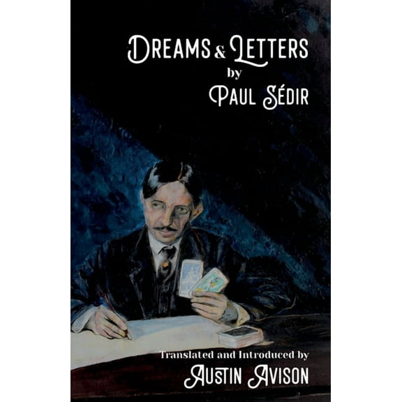Dreams & Letters: Being a translation of Dreams: Theories, Practice, Interpretation and Magic Letters, (Paperback)