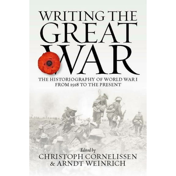 Writing the Great War: The Historiography of World War I from 1918 to the Present, (Hardcover)