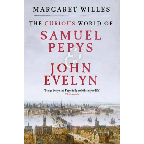 The Curious World of Samuel Pepys and John Evelyn (Paperback)