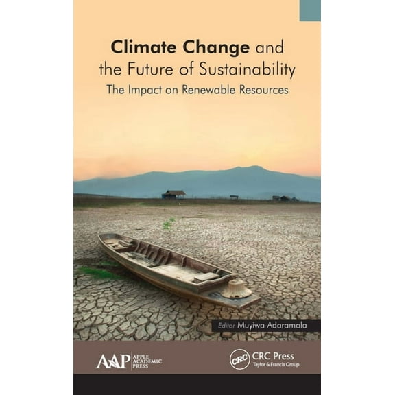 Climate Change and the Future of Sustainability: The Impact on Renewable Resources, (Hardcover)