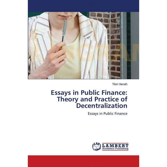 Essays in Public Finance: Theory and Practice of Decentralization (Paperback)