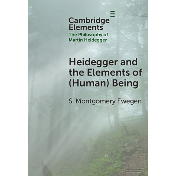 Elements in the Philosophy of Martin Hei Heidegger and the Elements of (Human) Being, (Hardcover)