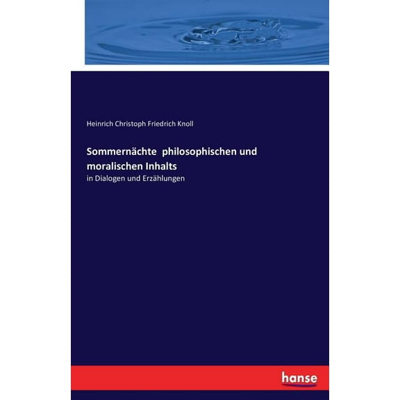 Sommernächte philosophischen und moralischen Inhalts: in Dialogen und Erzählungen, (Paperback)