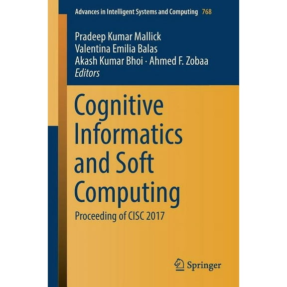 Advances in Intelligent Systems and Comp Cognitive Informatics and Soft Computing: Proceeding of CISC 2017, Book 768, (Paperback)