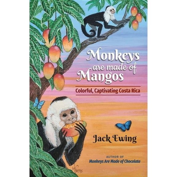 Monkeys Are Made of Mangos: Colorful, Captivating Costa Rica (Paperback)