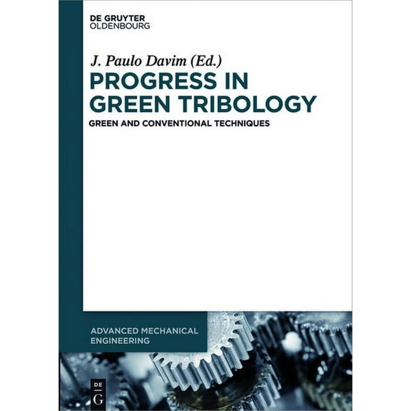 Advanced Mechanical Engineering Progress in Green Tribology: Green and Conventional Techniques, Book 2, (Hardcover)