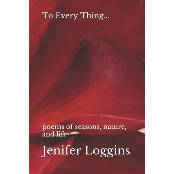 To Every Thing...: poems of seasons, nature, and life (Paperback)