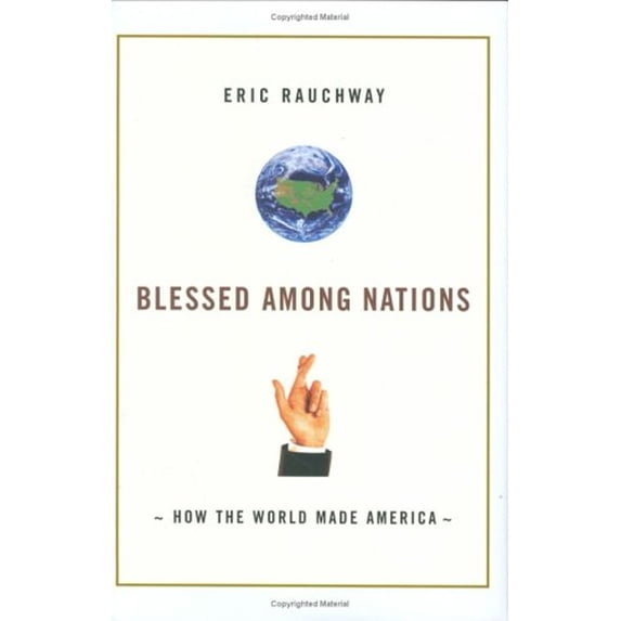 Pre-Owned Blessed Among Nations: How the World Made America (Hardcover) 0809055805 9780809055807
