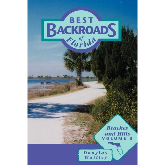 Best Backroads of Florida Beaches and Hills, Book 3, (Paperback)