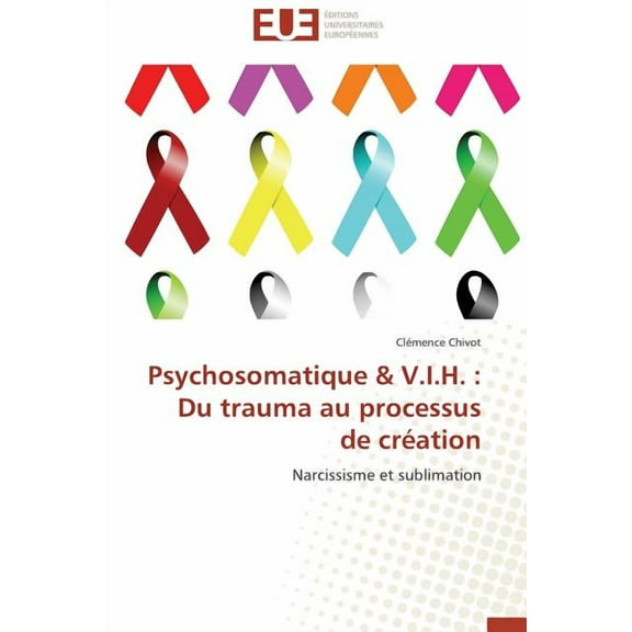 Omn.Univ.Europ.: Psychosomatique V.I.H.: Du Trauma Au Processus de Création (Paperback)