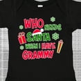 thumbnail image 4 of Inktastic Who Needs Santa when I Have Grammy Boys or Girls Baby Bodysuit, 4 of 5