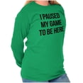 thumbnail image 4 of I Paused My Game to Be Here Cranky Long Sleeve TShirt Men Women Brisco Brands 2X, 4 of 6
