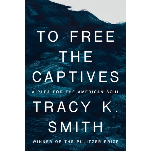 To Free the Captives: A Plea for the American Soul, (Hardcover)