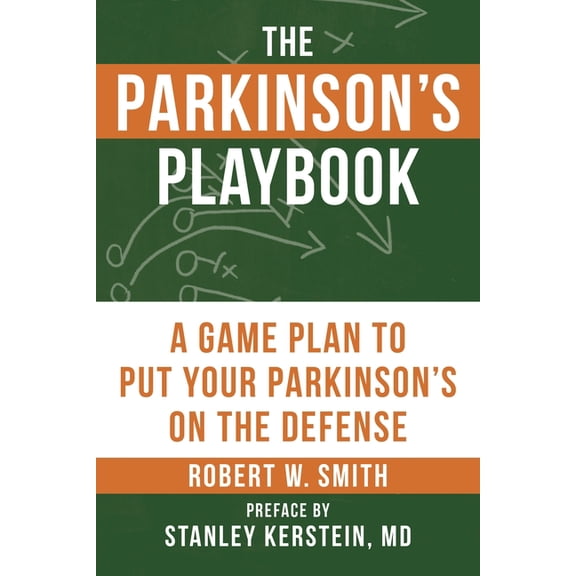 The Parkinson's Playbook : A Game Plan to Put Your Parkinson's Disease on the Defense (Paperback)
