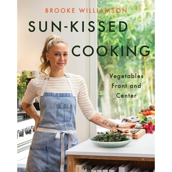 Pre-Owned Sun-Kissed Cooking: Vegetables Front and Center (Hardcover) 0063333791 9780063333796