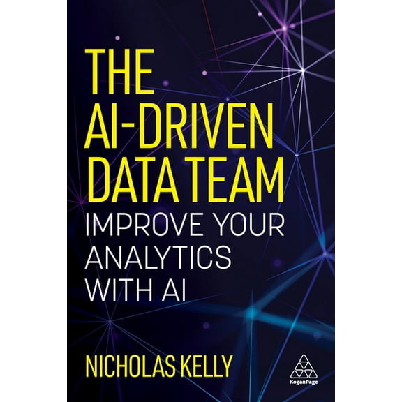 The Ai-Driven Data Team: Improve Your Analytics with AI, (Paperback)