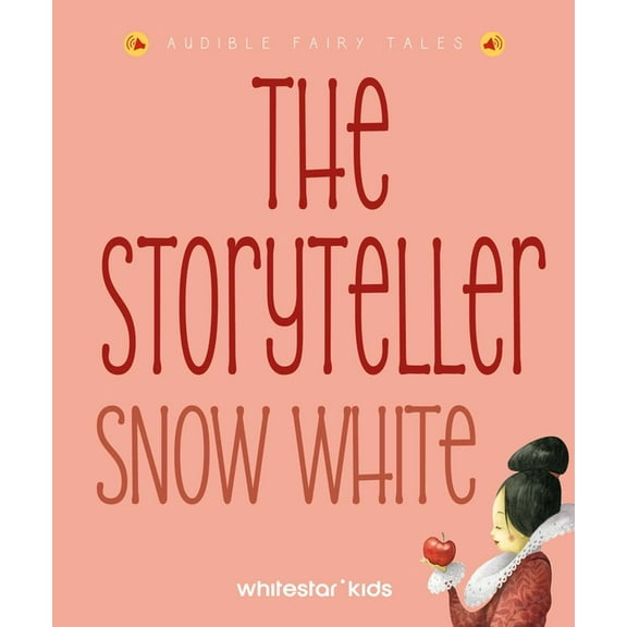Storytellers The Storyteller Snow White: Audible Fairy Tales, Book 4, (Hardcover)