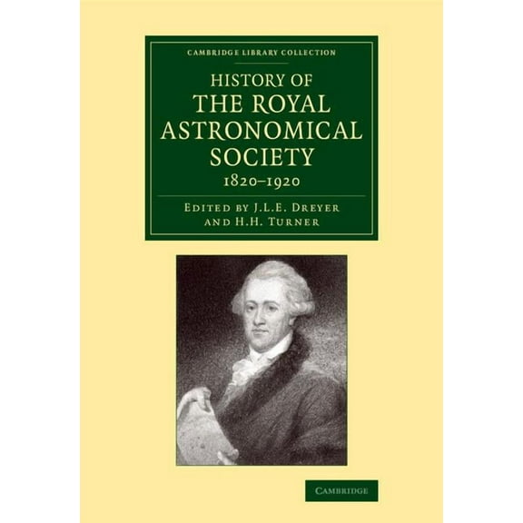 Cambridge Library Collection - Astronomy History of the Royal Astronomical Society, 1820-1920, (Paperback)