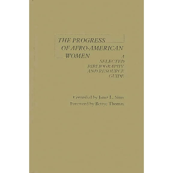 The Progress of Afro-American Women: A Selected Bibliography and Resource Guide, (Hardcover)