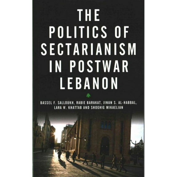 The Politics of Sectarianism in Postwar Lebanon (Paperback)