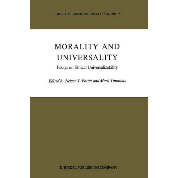 Theory and Decision Library Morality and Universality: Essays on Ethical Universalizability, Book 45, (Paperback)