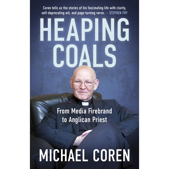 Heaping Coals: From Media Firebrand to Anglican Priest, (Paperback)