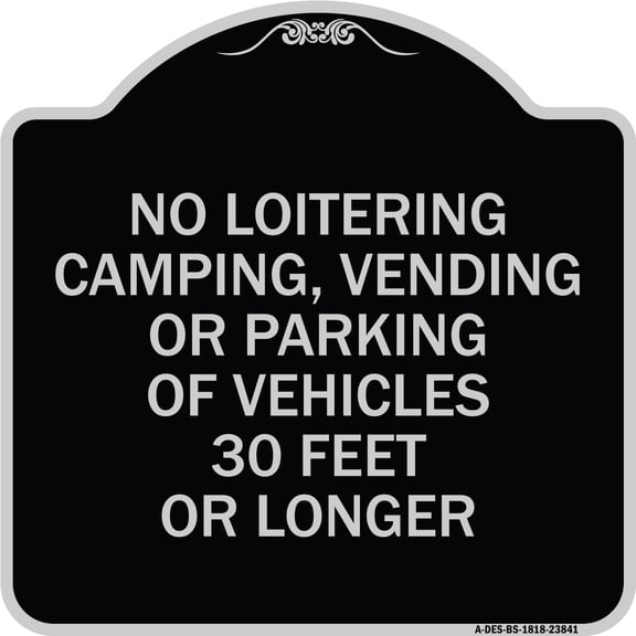 SignMission Designer Series Sign - No Loitering Camping Vending or Parking of Vehicles 30 Feet or Longer | Black & Silver 18" X 18" Heavy-Gauge Aluminum Architectural Sign | Made in the
