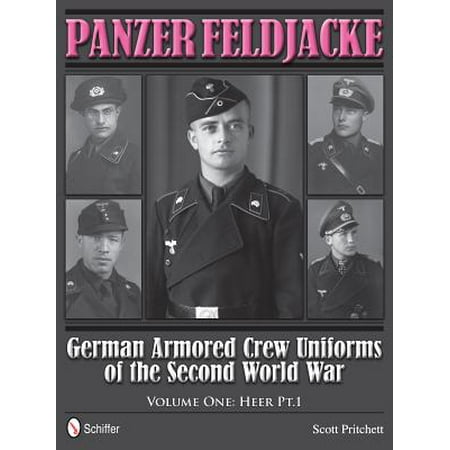 Panzer Feldjacke : German Armored Crew Uniforms of the Second World War, Vol.1: Heer PT.1.