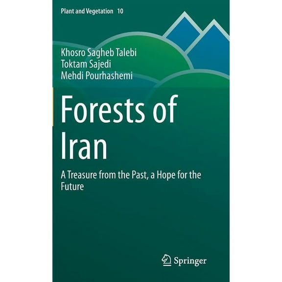 Plant and Vegetation Forests of Iran: A Treasure from the Past, a Hope for the Future, Book 10, (Hardcover)
