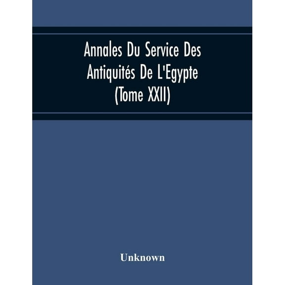 Annales Du Service Des Antiquités De L'Egypte (Tome Xxii), (Paperback)