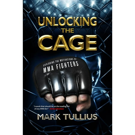 Cage Fighter Mma - Unlocking the Cage: Exploring the Motivations of MMA Fighters - eBook