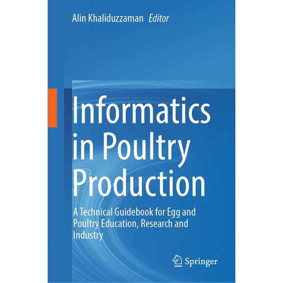 Informatics in Poultry Production: A Technical Guidebook for Egg and Poultry Education, Research and Industry, (Hardcover)
